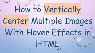 How to Vertically Center Multiple Images With Hover Effects in HTML