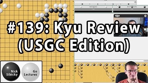 Nick Sibicky Go Lecture #139 - Kyu Review (USGC Edition)