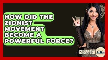 How Did The Zionist Movement Become A Powerful Force? - Middle East Explorers