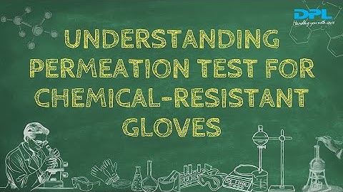 Understanding Permeation Test for Chemical Resistant Gloves
