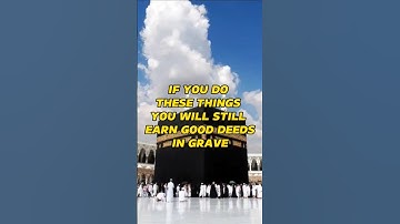 IF YOU DO THESE THINGS YOU WILL STILL EARN GOOD DEEDS IN GRAVE #religion #islam #PRAYINGTV