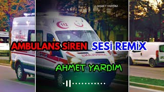 Ambulans Siren Sesi Remix (Ahmet Yardım) Resimi