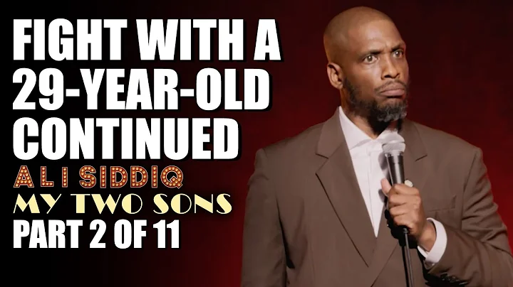 Fight With a 29-Year-Old Continued (Part 2 of 11) | Ali Siddiq: My Two Sons | Stand Up Comedy