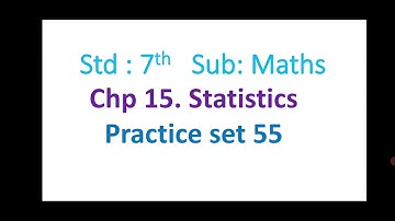 std 7th, practice set 55, chapter 15, statistics, Maths