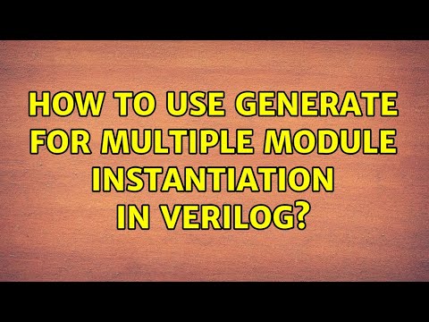 How to use generate for multiple module instantiation in verilog? (2 ...