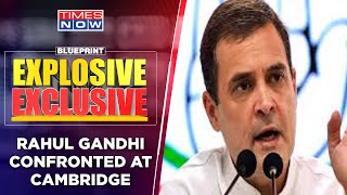 Rahul Gandhi Confronted At Cambridge 'Union of States' Remark | Blueprint Explosive Exclusive