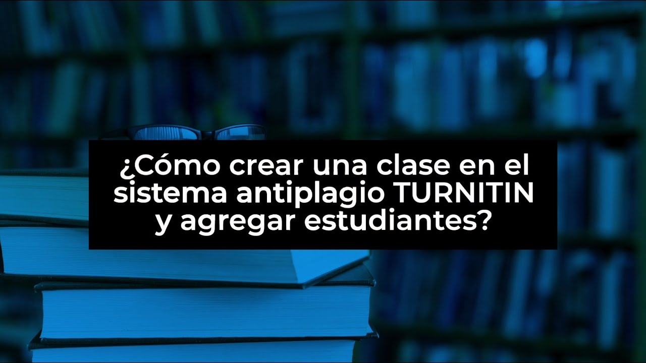 ¿Cómo crear una clase en Turnitin y agregar estudiantes? - YouTube