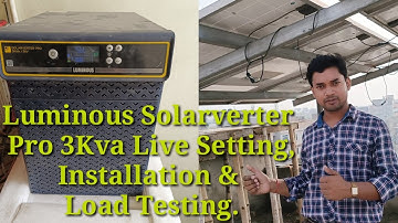 Solarverter Pro, 36V 3Kva Luminous का Live Settings, Installation & Load Testing, 3 Battery वाला।।
