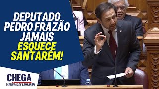 Deputado Pedro Frazão jamais esquece Santarém! | Notícia de hoje - CHEGA SANTARÉM