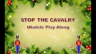 Stop The Cavalry - Ukulele Play Along - Christmas