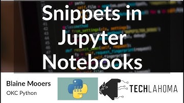 Snippets in Jupyter Notebooks - Blaine Mooers: OKC Python