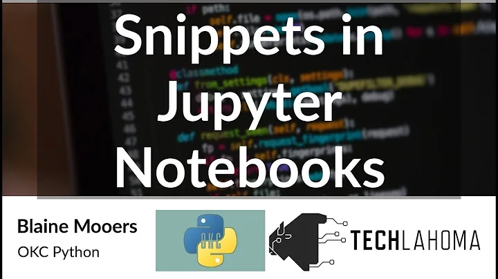 Snippets in Jupyter Notebooks - Blaine Mooers: OKC...