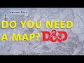 Do You NEED a Map to Play D&D? | Dungeons and Dragons