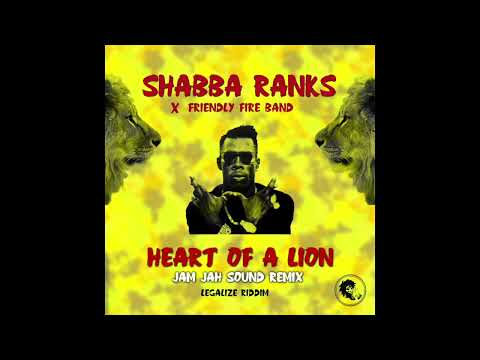 Shabba Ranks x Friendly Fire Band - Heart of a Lion (LEGALIZE REMIX)
