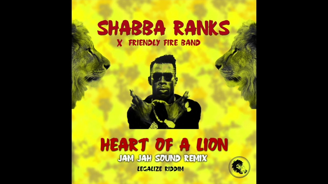 Shabba Ranks x Friendly Fire Band - Heart of a Lion (LEGALIZE REMIX)