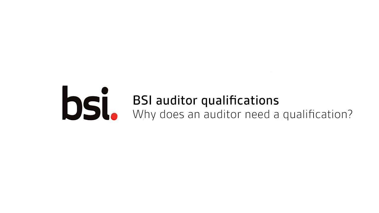 BSI Auditor Qualification - Why does an auditor need a qualification