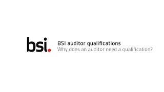 BSI Auditor Qualification - Why does an auditor need a qualification?