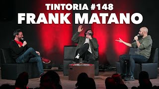 Tintoria #148 Frank Matano
