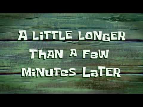 Spongebobtimecardssoundeffect. A Little Longer Than A Few Minutes Later.