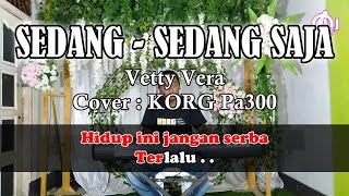 SEDANG SEDANG SAJA - Vetty Vera - Karaoke Dangdut (Cover) Korg Pa300