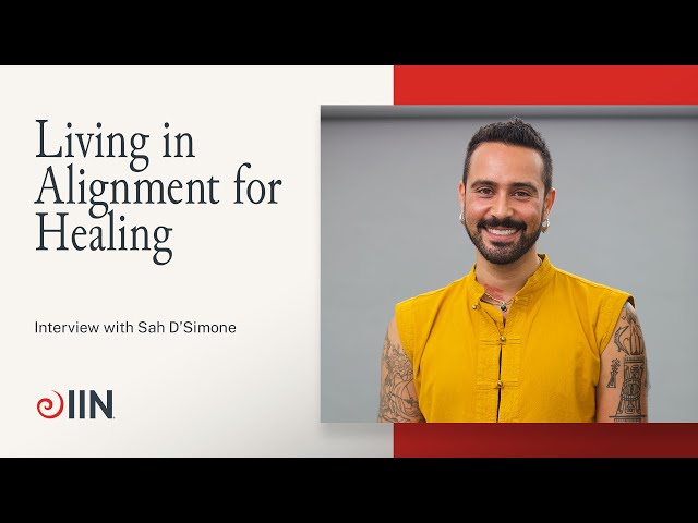 Interview with Sah D'Simone on Living in Alignment for Healing | Meet IIN Visiting Faculty class=