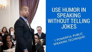 Use Humor in Speaking without Telling Jokes | 1 Powerful Public Speaking Technique