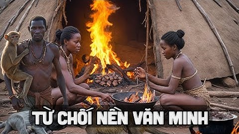 Bộ Tộc Hadzabe Bí Ẩn Nhất Thế Giới Từ Chối Nền Văn Minh Và 7 Bộ Tộc Kỳ Lạ Nhất Quả Đất