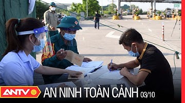 An Ninh Toàn Cảnh Ngày 3/10: Khai Báo Y Tế Điện Tử Thông Qua Việc Quét Mã QR Cần Sự Đồng Bộ | ANTV