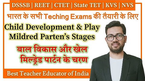 Child Development, Types of Play, Mildred Parten’s Stages of Play