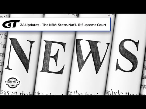 Second Amendment Update – The NRA, Supreme Court | Gun Talk Radio