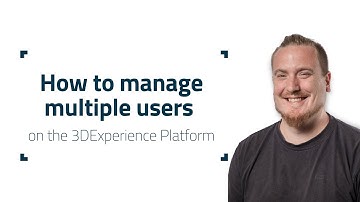 3DEXPERIENCE TUTORIAL: How to manage multiple users on the platform