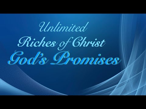 Unlimited Riches of Christ - God’s Promises