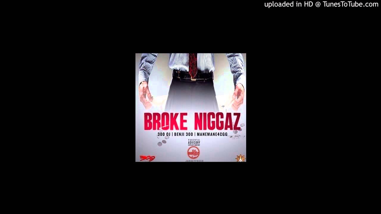 300OJ X Bengi Glo X ManeMane4cgg "Broke Niggas"