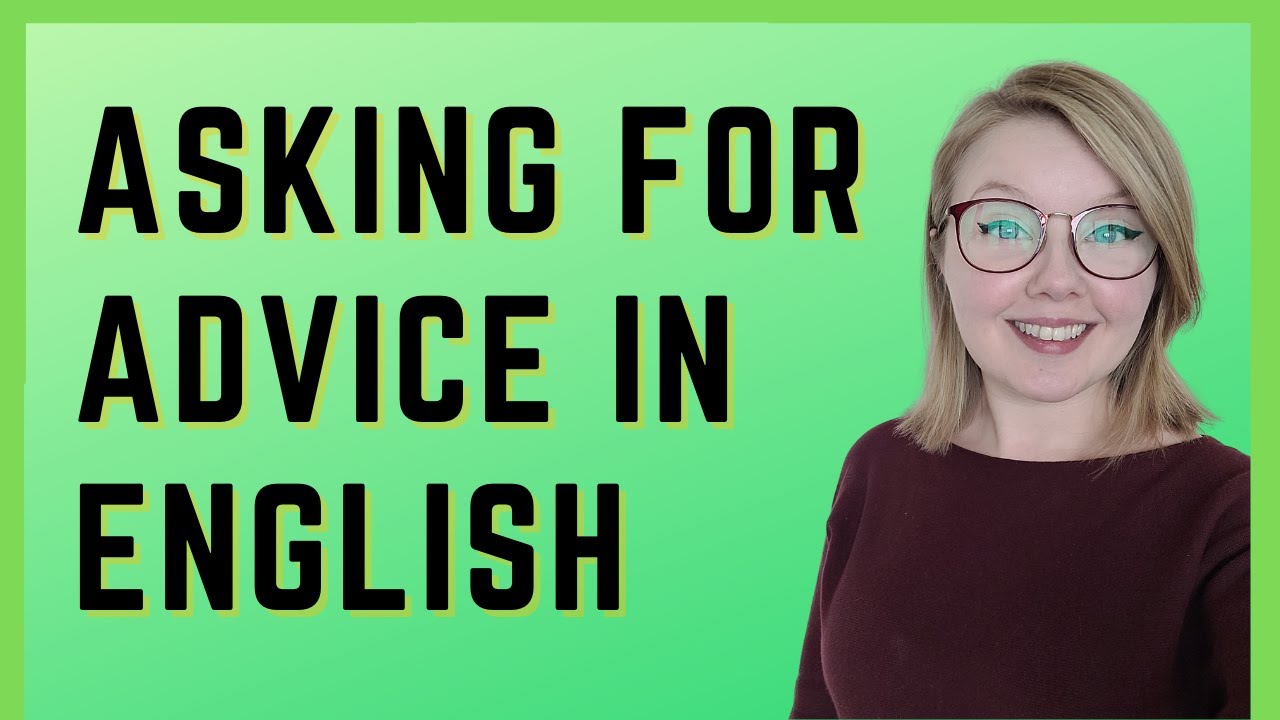 Learn How To Ask For Advice In English Asking For Advice In English