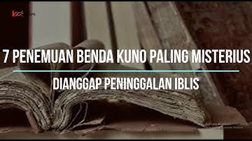 7 Penemuan Benda Kuno Paling Misterius Dianggap Peninggalan Iblis #kismis