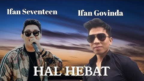 HAL HEBAT - GOVINDA | Accoustic Version By Ifan Seventeen & Ifan Govinda | VIDEO LIRIK