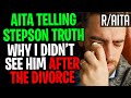 AITA Telling Stepson Why I Didn't See Him After The Divorce? (r/aita)