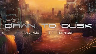 [24kGoldn X LAY ZHANG] 'Dawn to Dusk'  Audio