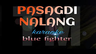 PASAGDI NALANG blue fighter karaoke