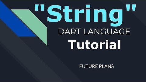 07 Strings in Dart language شرح النصوص فى لغة درات