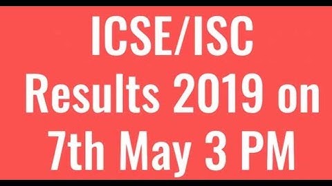 ICSE Results 2019 Date, ISC Results 2019 , ISC 12th Result 2019, ICSE 10th Result 2019