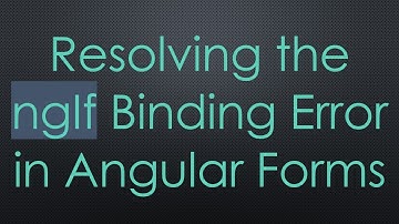 Resolving the ngIf Binding Error in Angular Forms