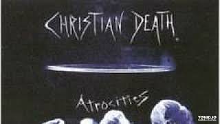 Christian Death - Atrocities Full Album