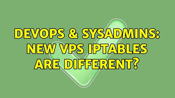 DevOps & SysAdmins: New VPS iptables are different?