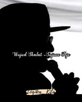 Wujud Shalat - Sujiwo Tedjo