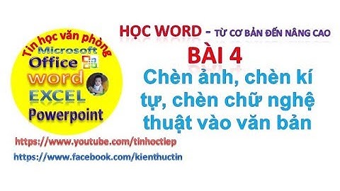 Học Word -  Bài 4: Chèn ảnh, chèn kí tự, chèn chữ nghệ thuật vào văn bản
