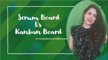 Scrum Board vs Kanban Board