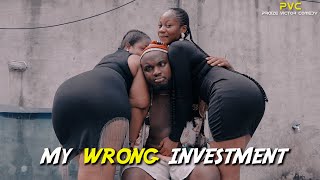 WRONG INVESTMENT ( PRAIZE VICTOR COMEDY)
