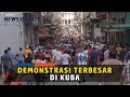 Demonstrasi Pecah di Kuba, Terbesar sejak 1994 hingga Warga Minta Presiden Undur Diri
