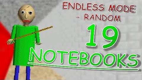 19 Notebooks Endless Mode (Random) | Baldi’s Basics Plus v0.3.0